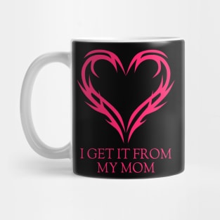 I got it from my Mom Mug